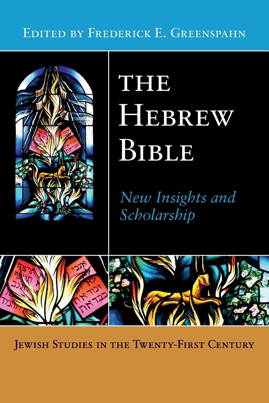 The Hebrew Bible: New Insights And Scholarship (Jewish Studies In The Twentyfirst Century, 4),New