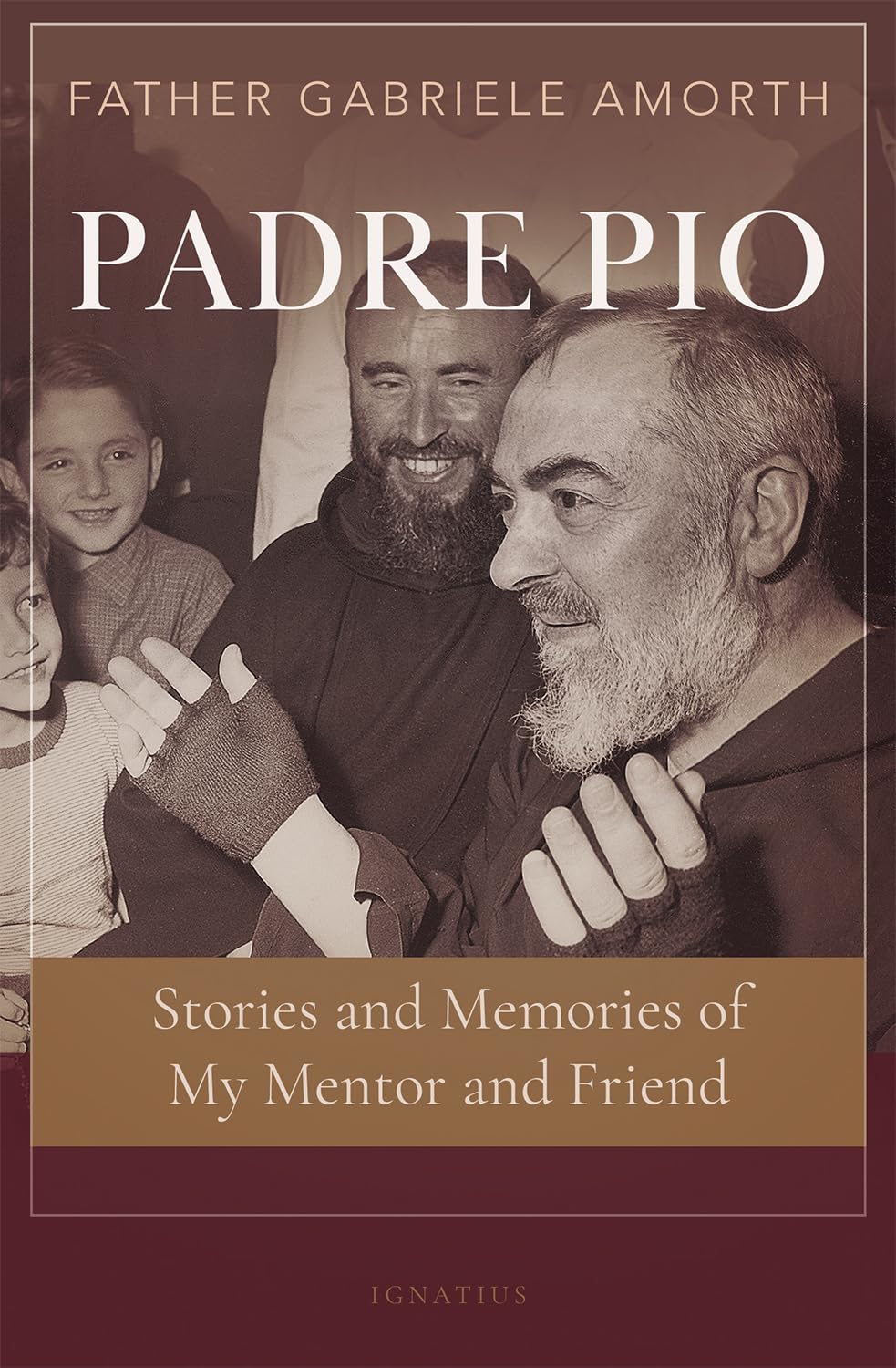 Padre Pio: Stories and Memories of My Mentor and Friend,New