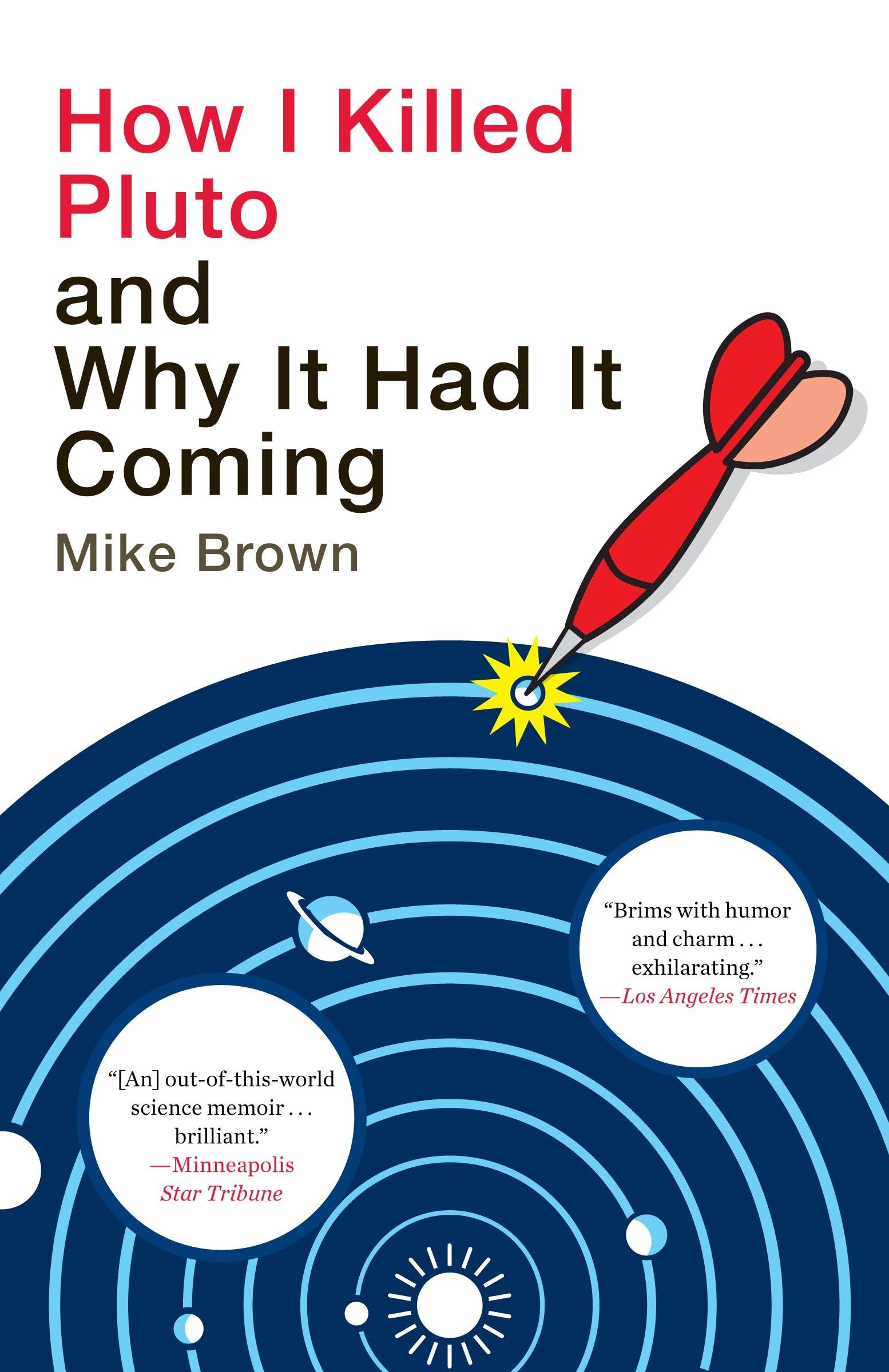 How I Killed Pluto and Why It Had It Coming,New