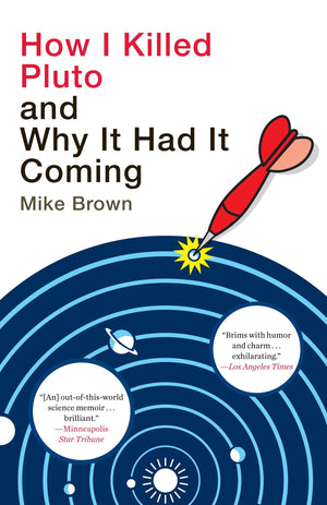 How I Killed Pluto and Why It Had It Coming,New