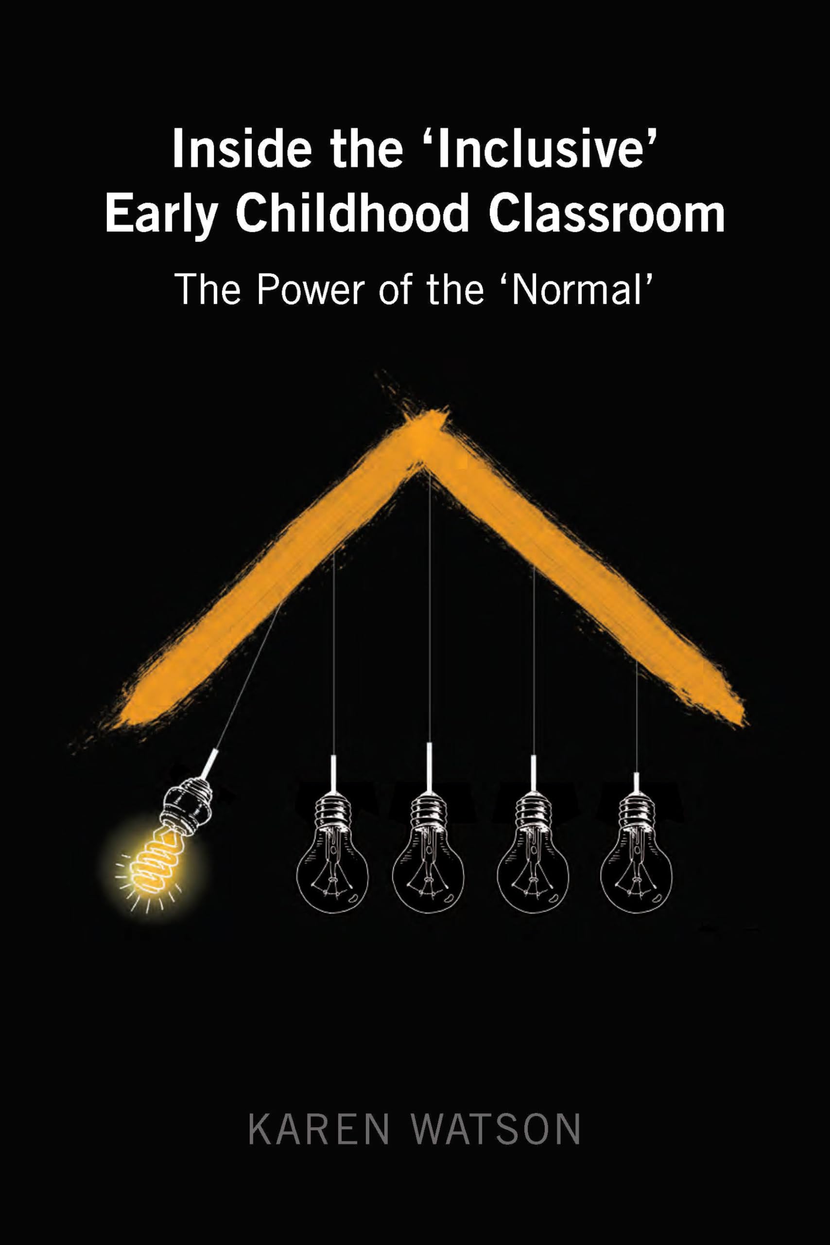 Inside the 'Inclusive' Early Childhood Classroom: The Power of the 'Normal' (Childhood Studies),Used