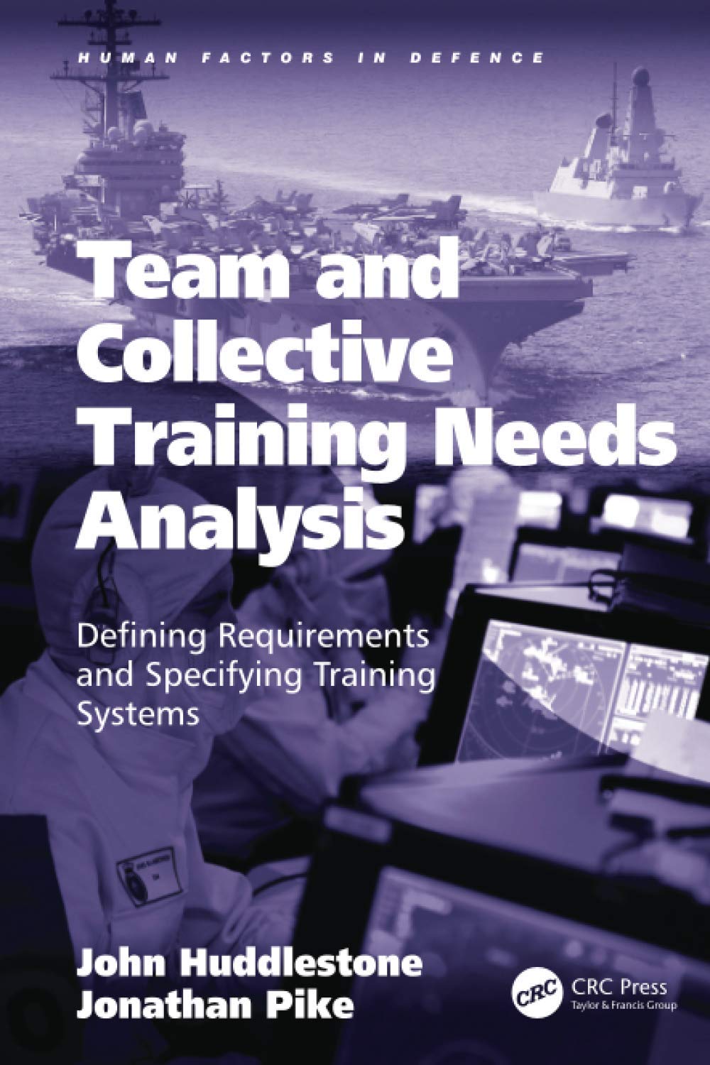 Team and Collective Training Needs Analysis: Defining Requirements and Specifying Training Systems (Human Factors in Defence),Used