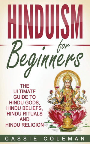 Hinduism for Beginners  The Ultimate Guide to Hindu Gods, Hindu Beliefs, Hindu Rituals and Hindu Religion,Used