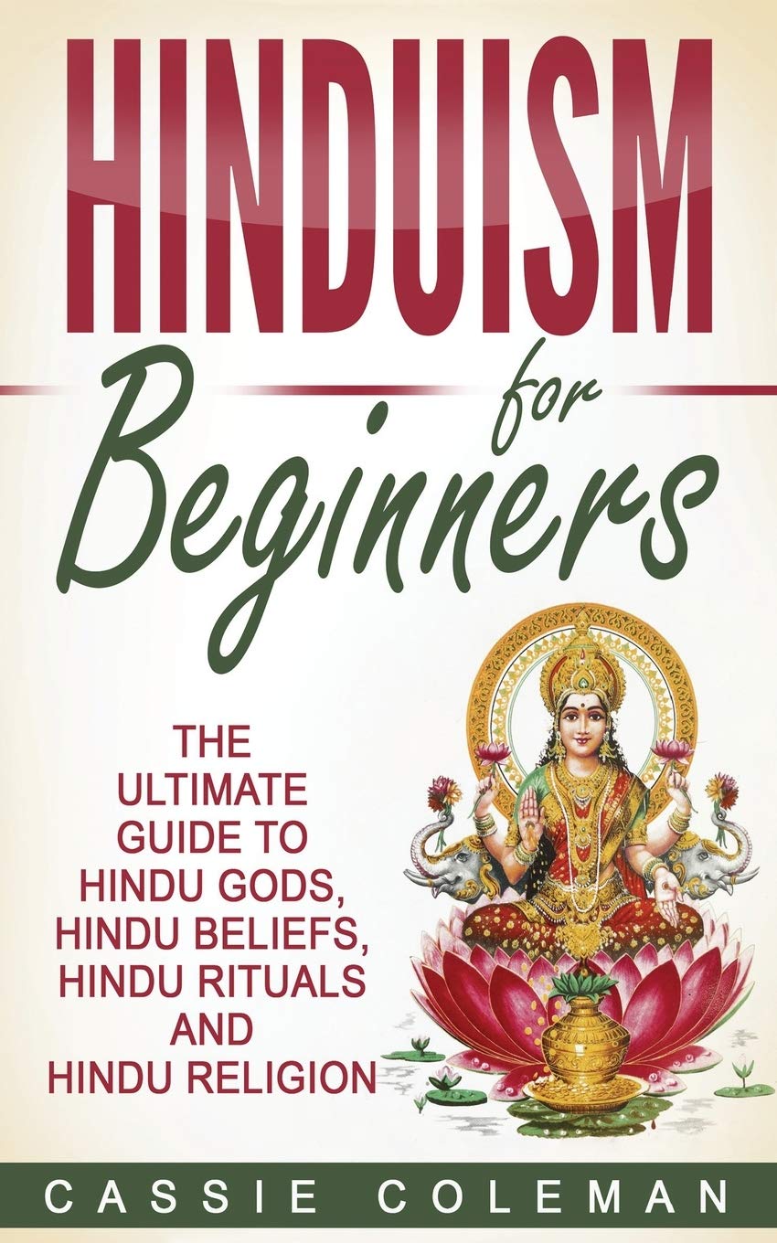 Hinduism for Beginners  The Ultimate Guide to Hindu Gods, Hindu Beliefs, Hindu Rituals and Hindu Religion,Used