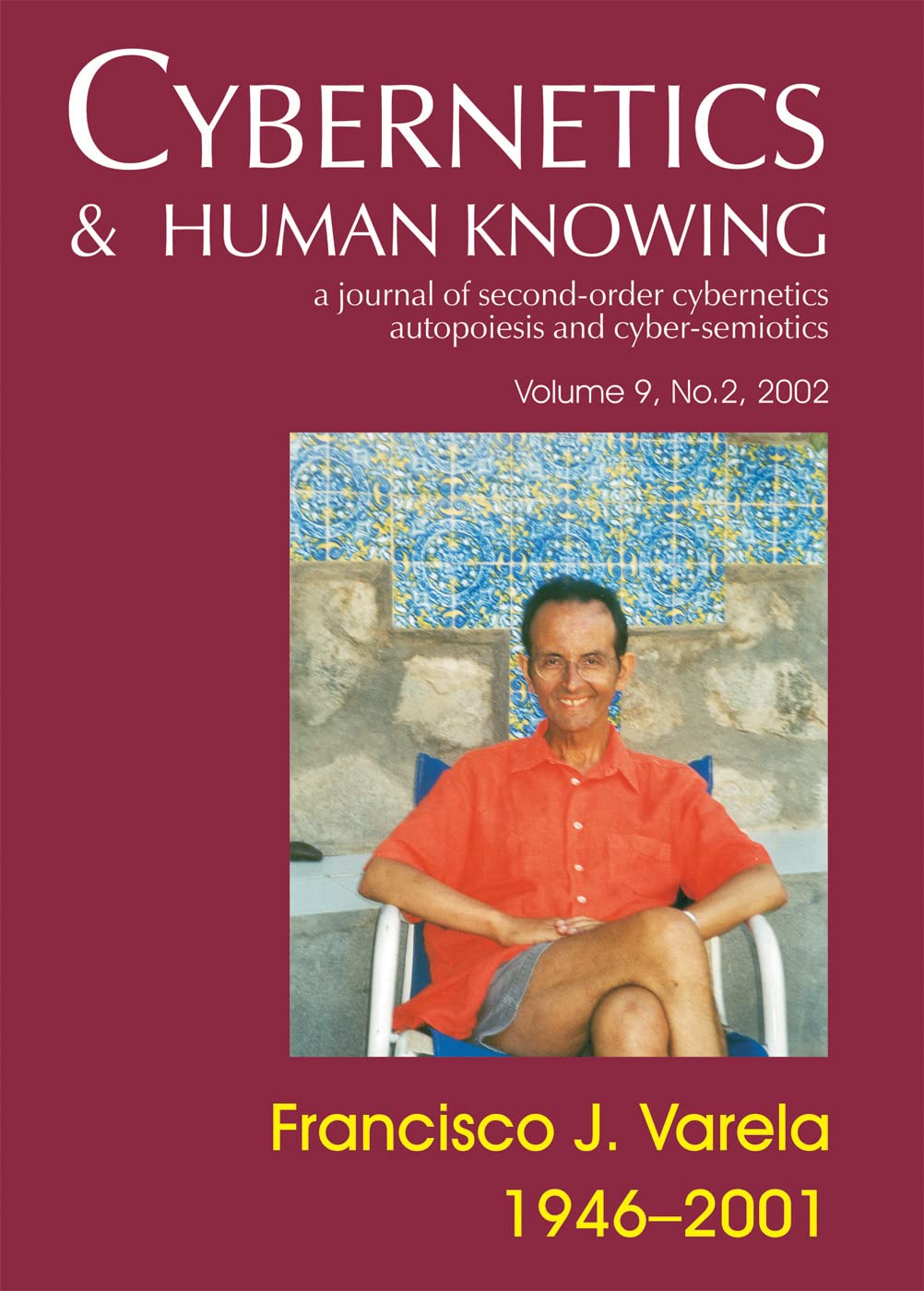 Cybernetics & Human Knowing: A Journal of SecondOrder Clybernetics, Autopoiesis and CyberSemiotics, Vol. 9, No. 2: Francisco J,Used