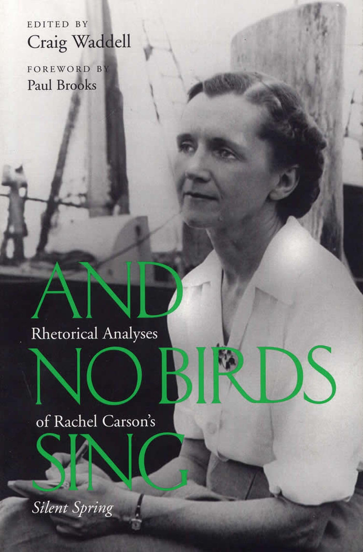 And No Birds Sing: Rhetorical Analyses of Rachel Carson's Silent Spring,New
