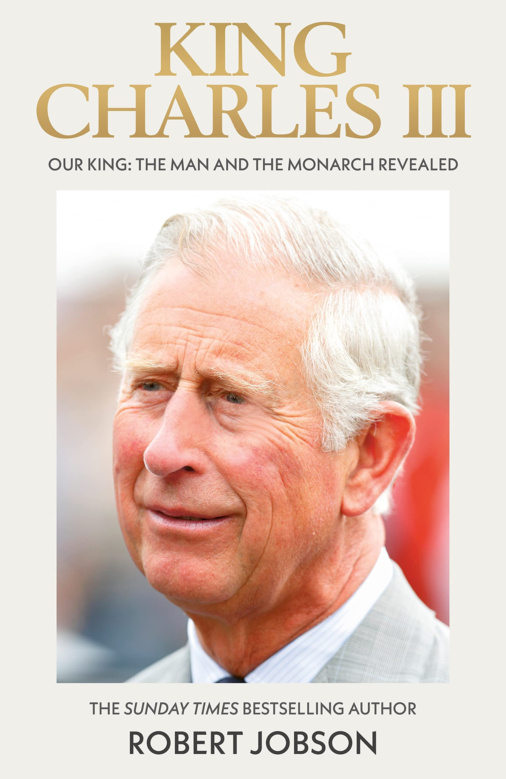 Our King: Charles Iii: The Man And The Monarch Revealed,Used