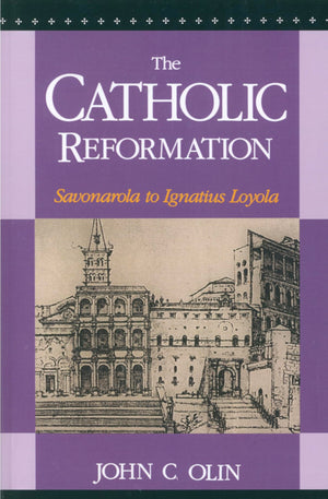 The Catholic Reformation: Savonarola To St. Ignatius Loyola.,New