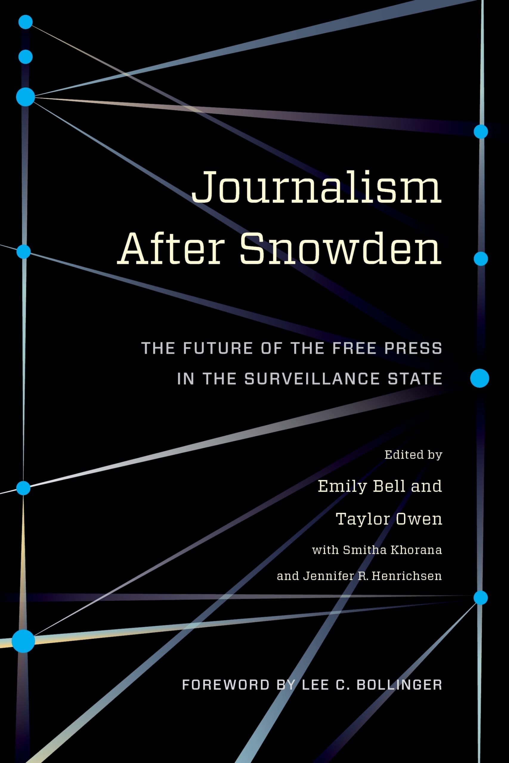 Journalism After Snowden: The Future of the Free Press in the Surveillance State (Columbia Journalism Review Books),Used