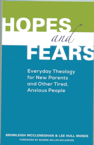 Hopes and Fears: Everyday Theology for New Parents and Other Tired, Anxious People,Used