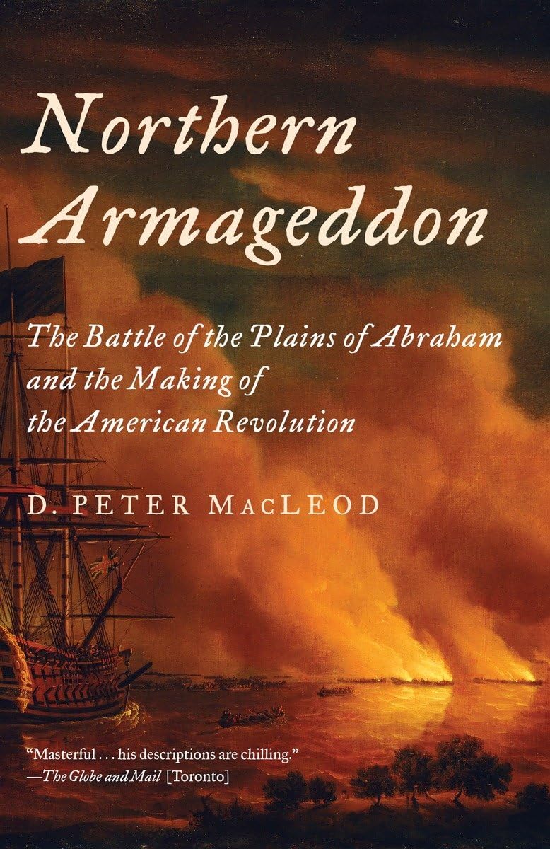 Northern Armageddon: The Battle of the Plains of Abraham and the Making of the American Revolution,Used