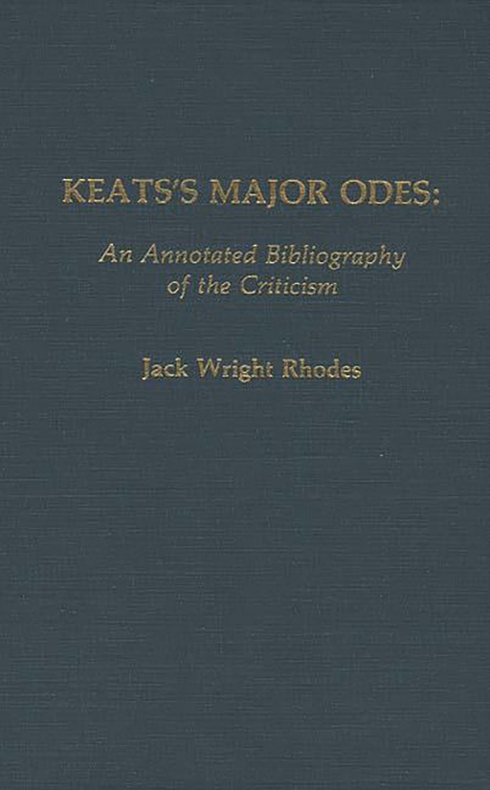 Keats'S Major Odes: An Annotated Bibliography Of The Criticism