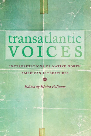 Transatlantic Voices: Interpretations Of Native North American Literatures,Used