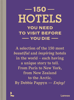 150 Hotels You Need to Visit before You Die (150 Series)
