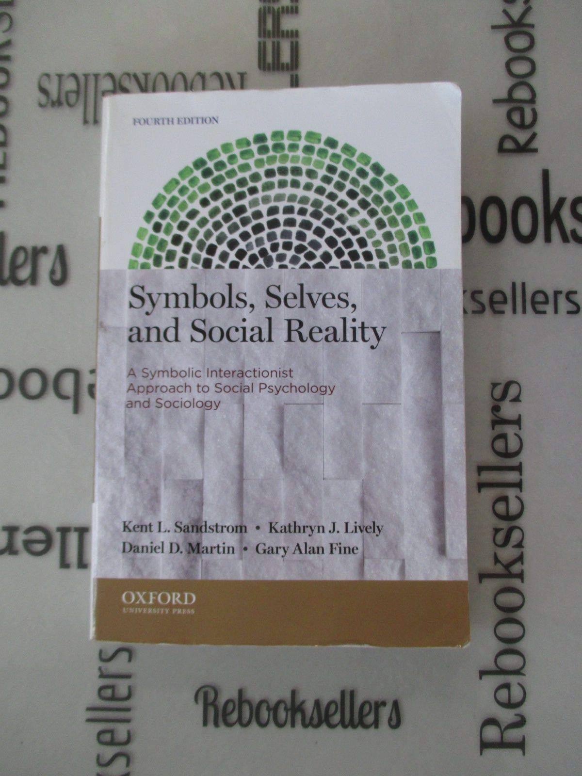 Symbols, Selves, and Social Reality: A Symbolic Interactionist Approach to Social Psychology and Sociology,New