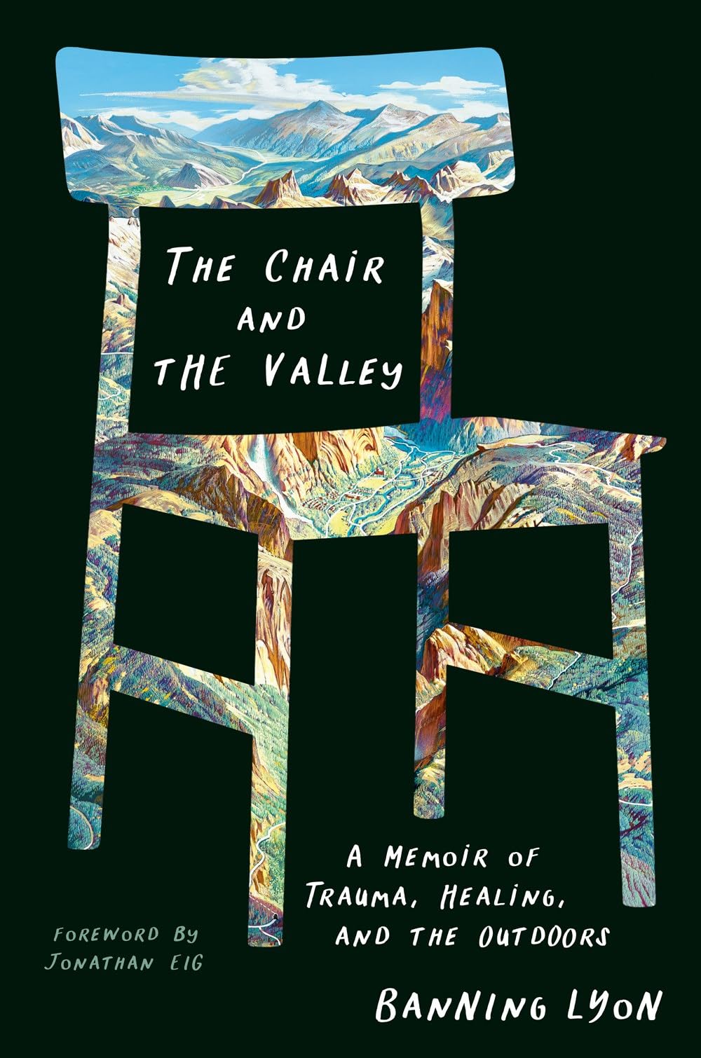 The Chair And The Valley: A Memoir Of Trauma, Healing, And The Outdoors,New