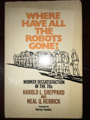 Where Have All The Robots Gone? Worker Dissatisfaction In The 70S
