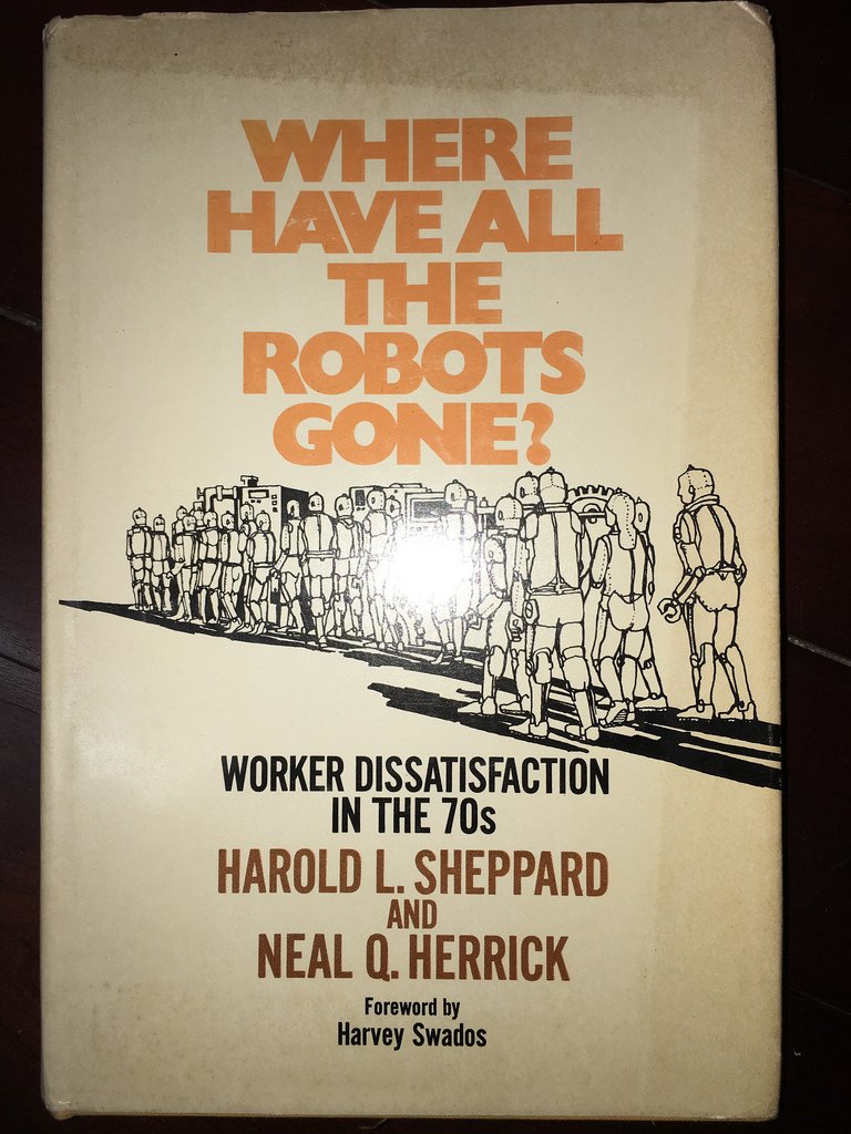Where Have All The Robots Gone? Worker Dissatisfaction In The 70S