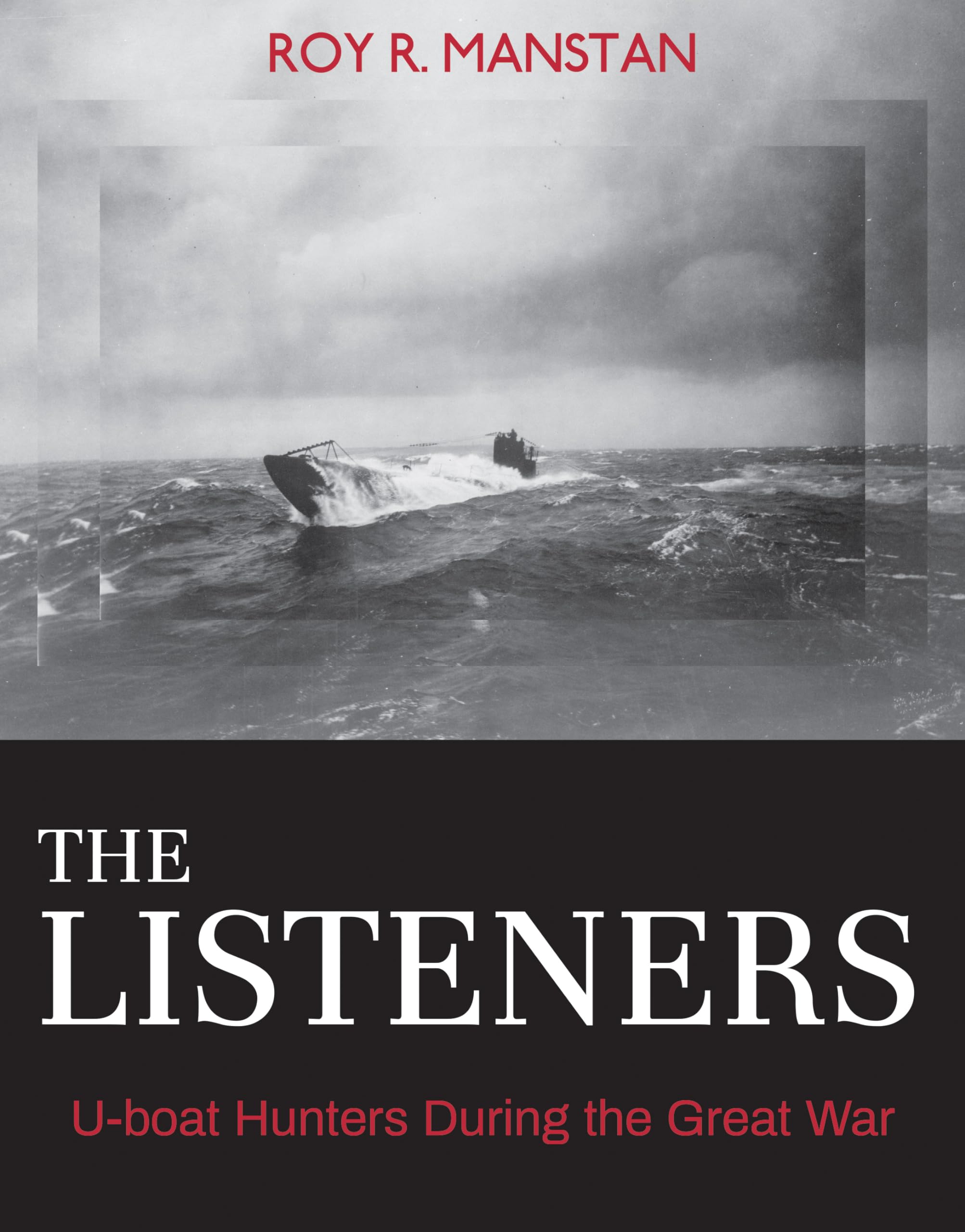 The Listeners: Uboat Hunters During The Great War (Garnet Books),Used