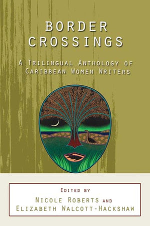 Border Crossings: A Trilingual Anthology of Caribbean Women Writers,New