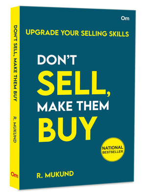 DonT Sell Make Them Buy : Upgrade Your Selling Skills