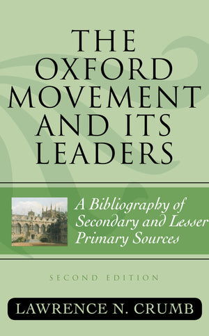 The Oxford Movement And Its Leaders: A Bibliography Of Secondary And Lesser Primary Sources (Volume 56) (Atla Bibliography Serie,Used