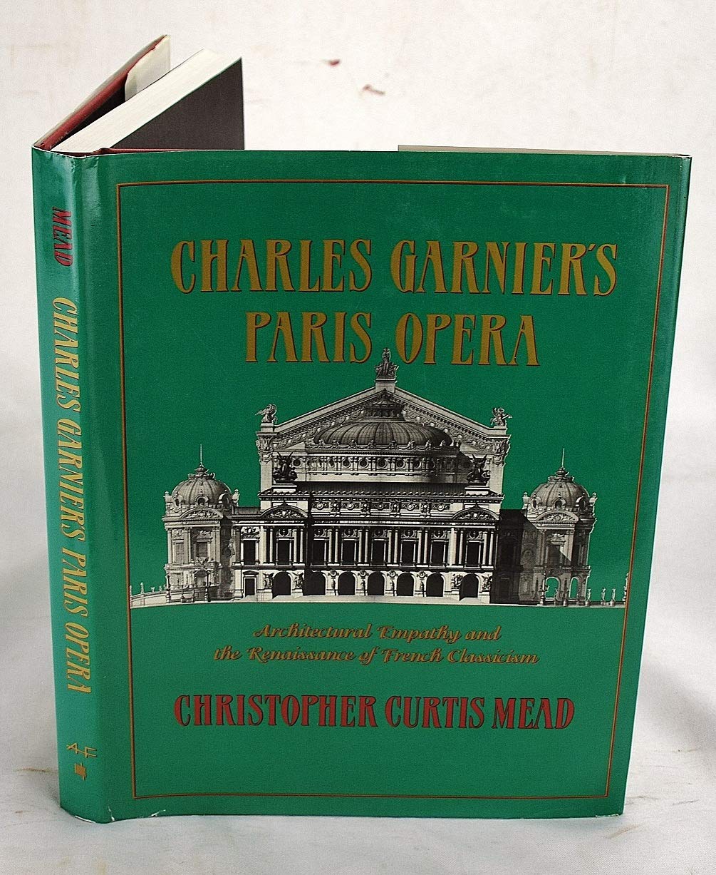 Charles Garnier'S Paris Opera: Architectural Empathy And The Renaissance Of French Classicism (Architectural History Foundation,New