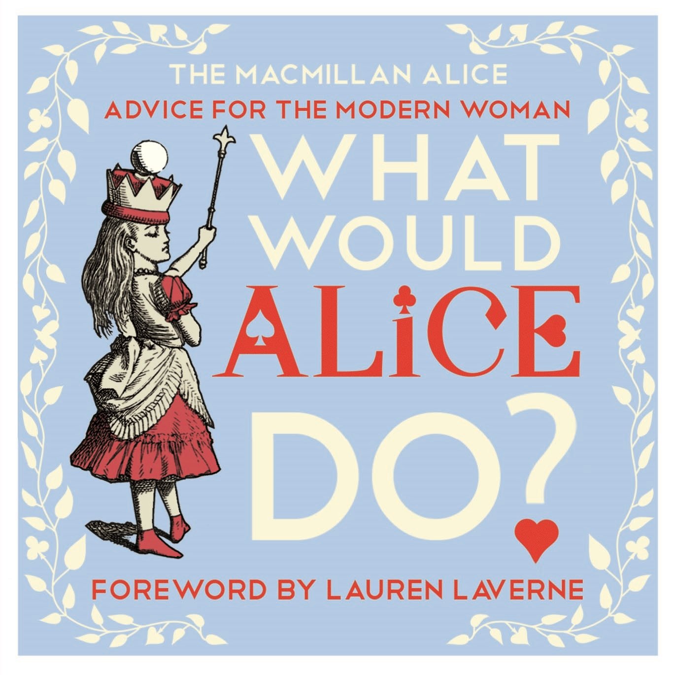 What Would Alice Do?: Advice for the Modern Woman (The Macmillan Alice),Used