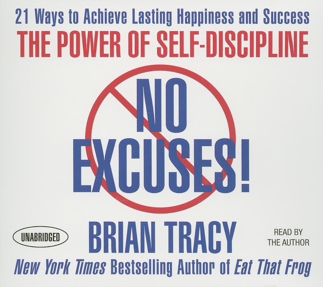 No Excuses!: The Power of SelfDiscipline; 21 Ways to Achieve Lasting Happiness and Success,New