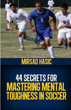 44 Secrets for Mastering Mental Toughness in Soccer,New