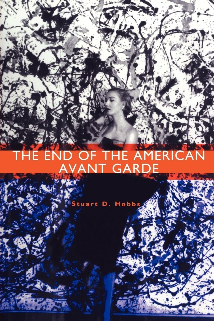 The End Of The American Avant Garde: American Social Experience Series,New