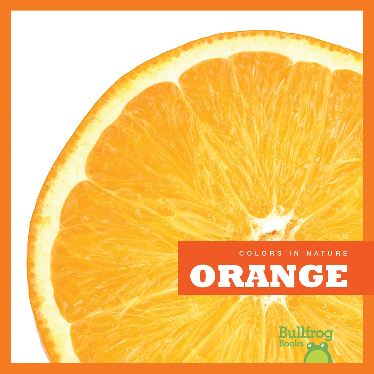Orange (Bullfrog Books: Colors In Nature),Used