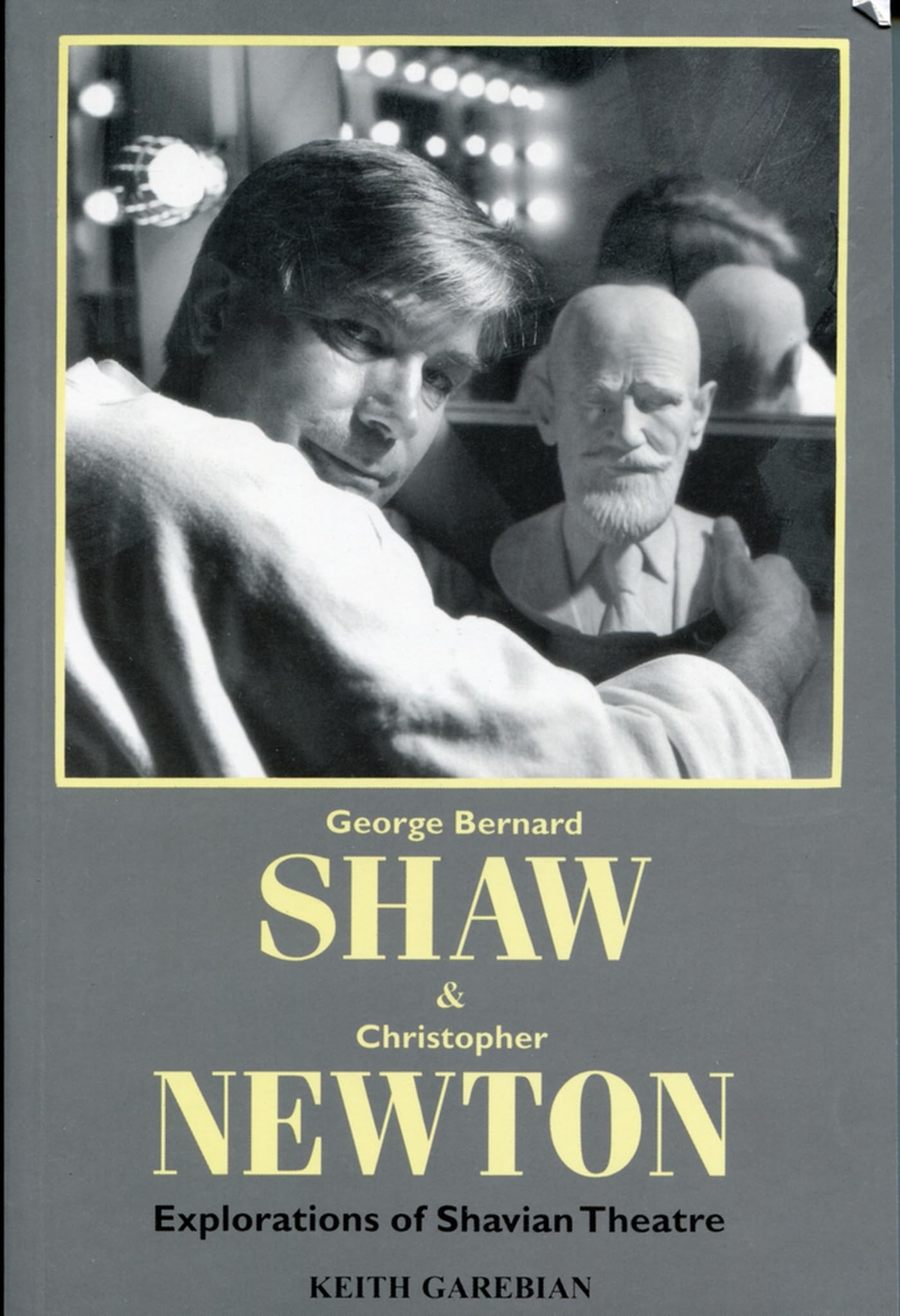 George Bernard Shaw & Christopher Newton: Explorations of Shavian Theatre,Used