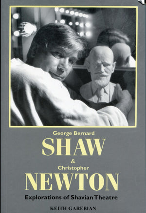 George Bernard Shaw & Christopher Newton: Explorations of Shavian Theatre,Used