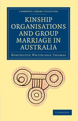 Kinship Organisations and Group Marriage in Australia (Cambridge Library Collection  Anthropology),Used