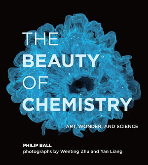 The Beauty Of Chemistry: Art, Wonder, And Science,New