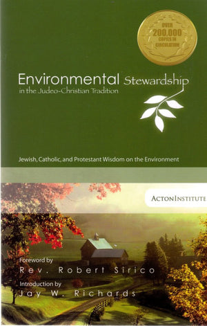 Environmental Stewardship In The Judeochristian Tradition: Jewish, Catholic, And Protestant Wisdom On The Environment,New