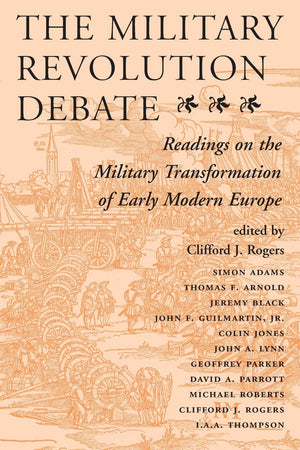 The Military Revolution Debate: Readings On The Military Transformation Of Early Modern Europe (History and Warfare),Used