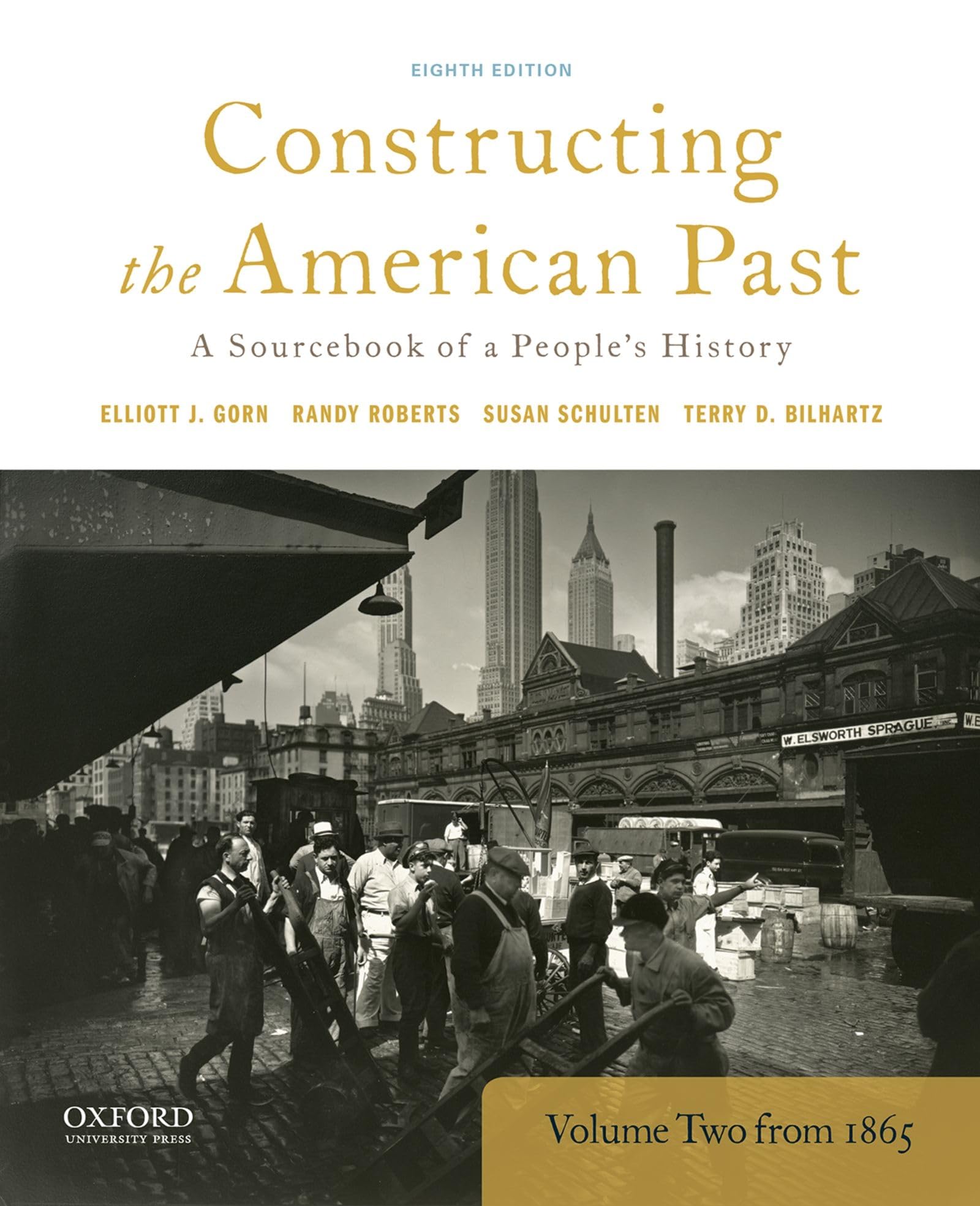 Constructing The American Past: A Sourcebook Of A People'S History, Volume 2 From 1865,New