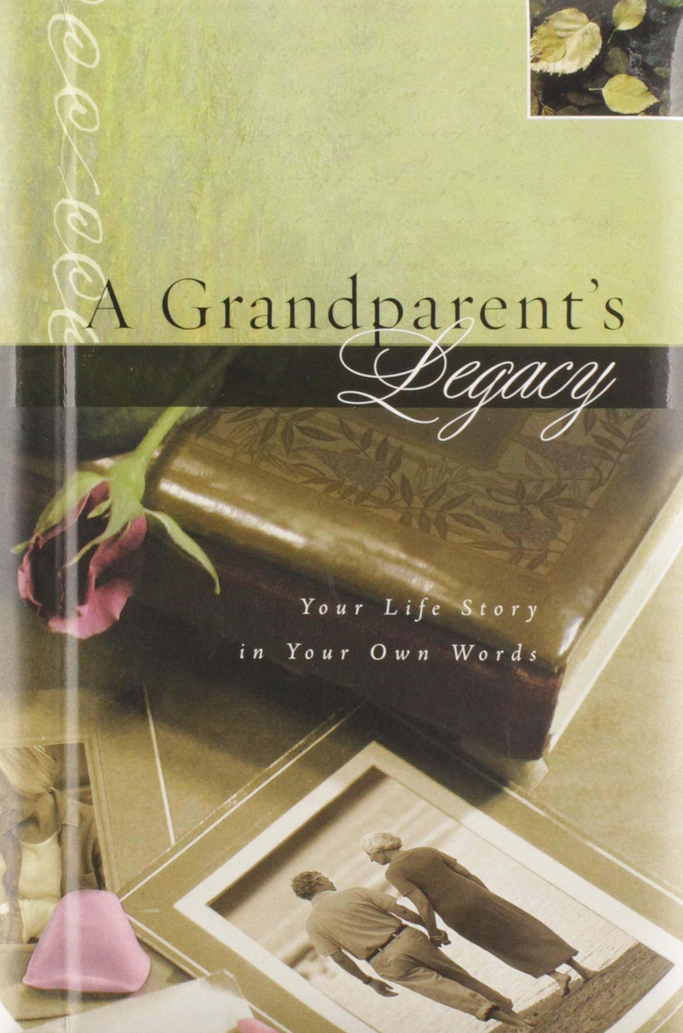A Grandparent's Legacy: Your Life Story in Your Own Words,New