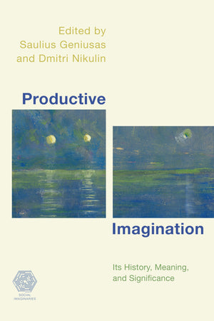 Productive Imagination: Its History, Meaning and Significance (Social Imaginaries),Used