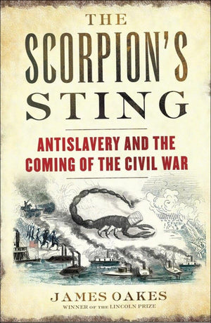 The Scorpions Sting: Antislavery And The Coming Of The Civil War-new