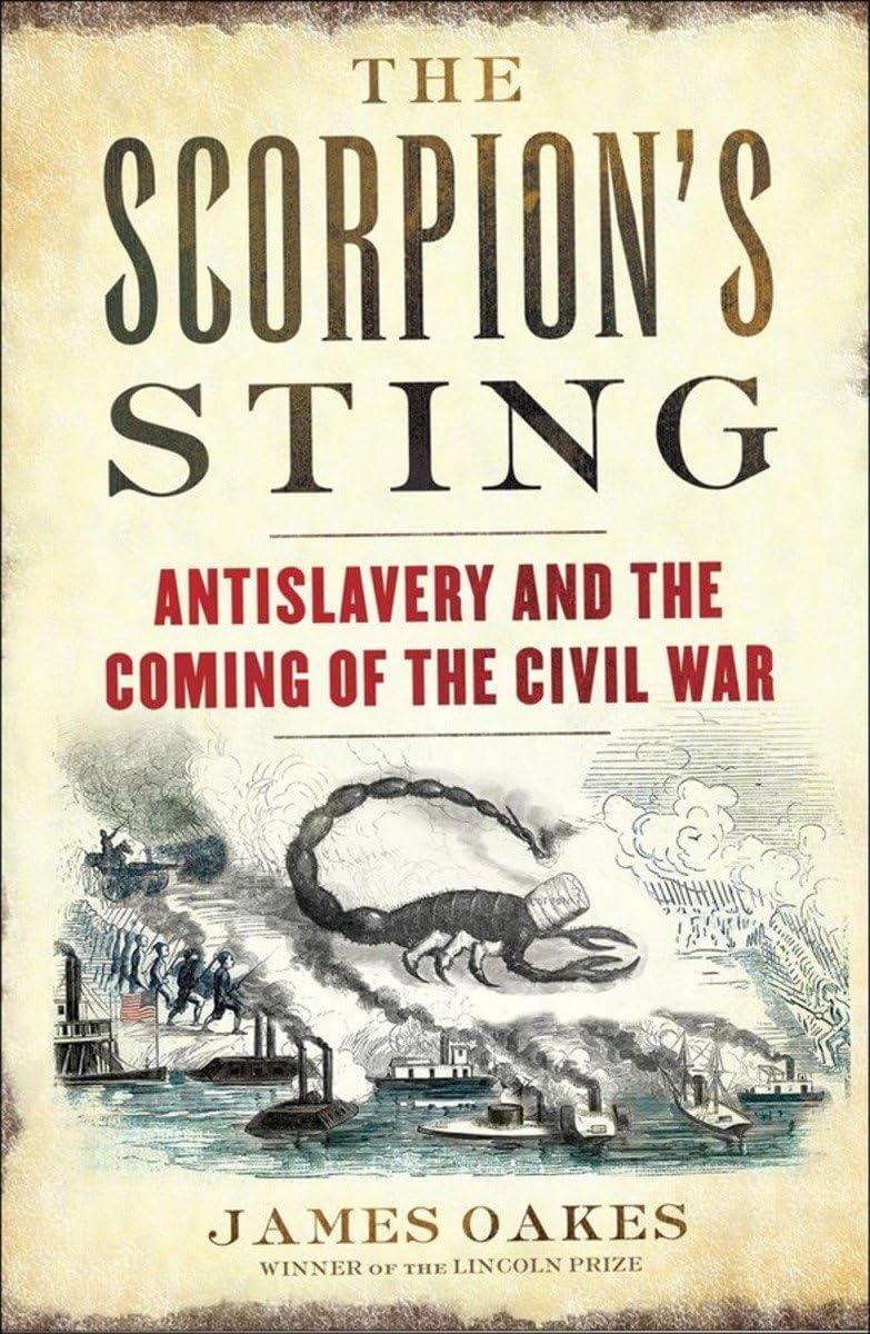 The Scorpions Sting: Antislavery And The Coming Of The Civil War-new