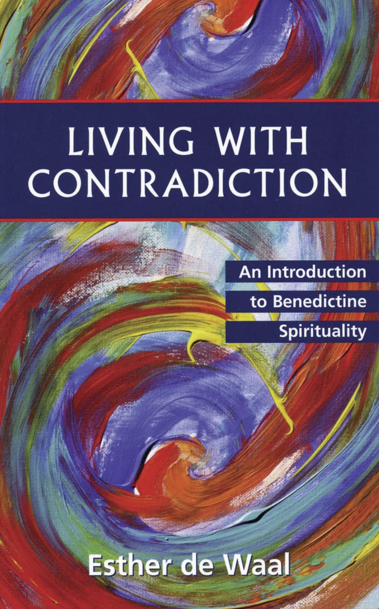 Living With Contradiction: An Introduction To Benedictine Spirituality,New