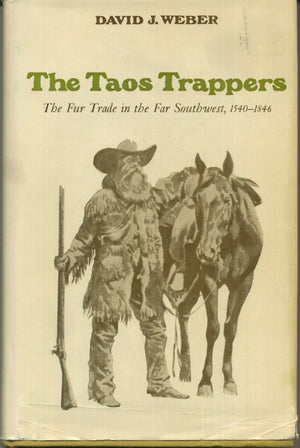The Taos Trappers: The Fur Trade In The Far Southwest, 15401846,New