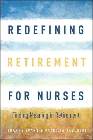 Redefining Retirement For Nurses (Finding Meaning After Retirement)