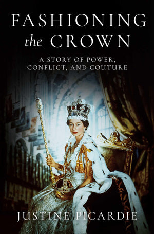 Fashioning The Crown: A Story Of Power, Conflict, And Couture