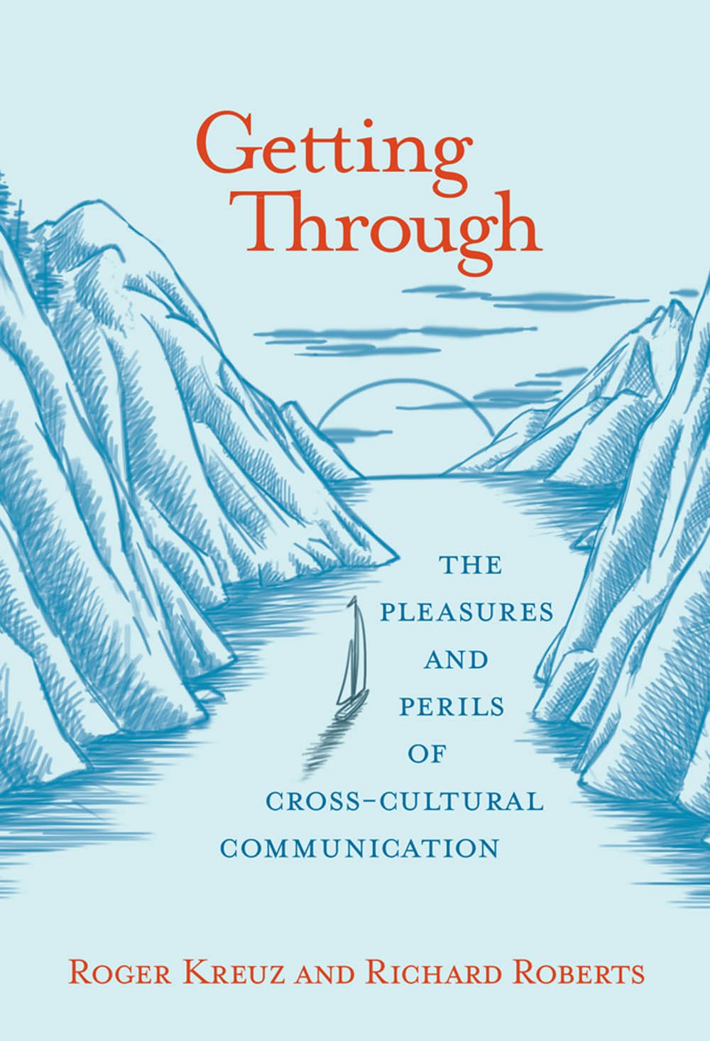 Getting Through: The Pleasures and Perils of CrossCultural Communication,Used