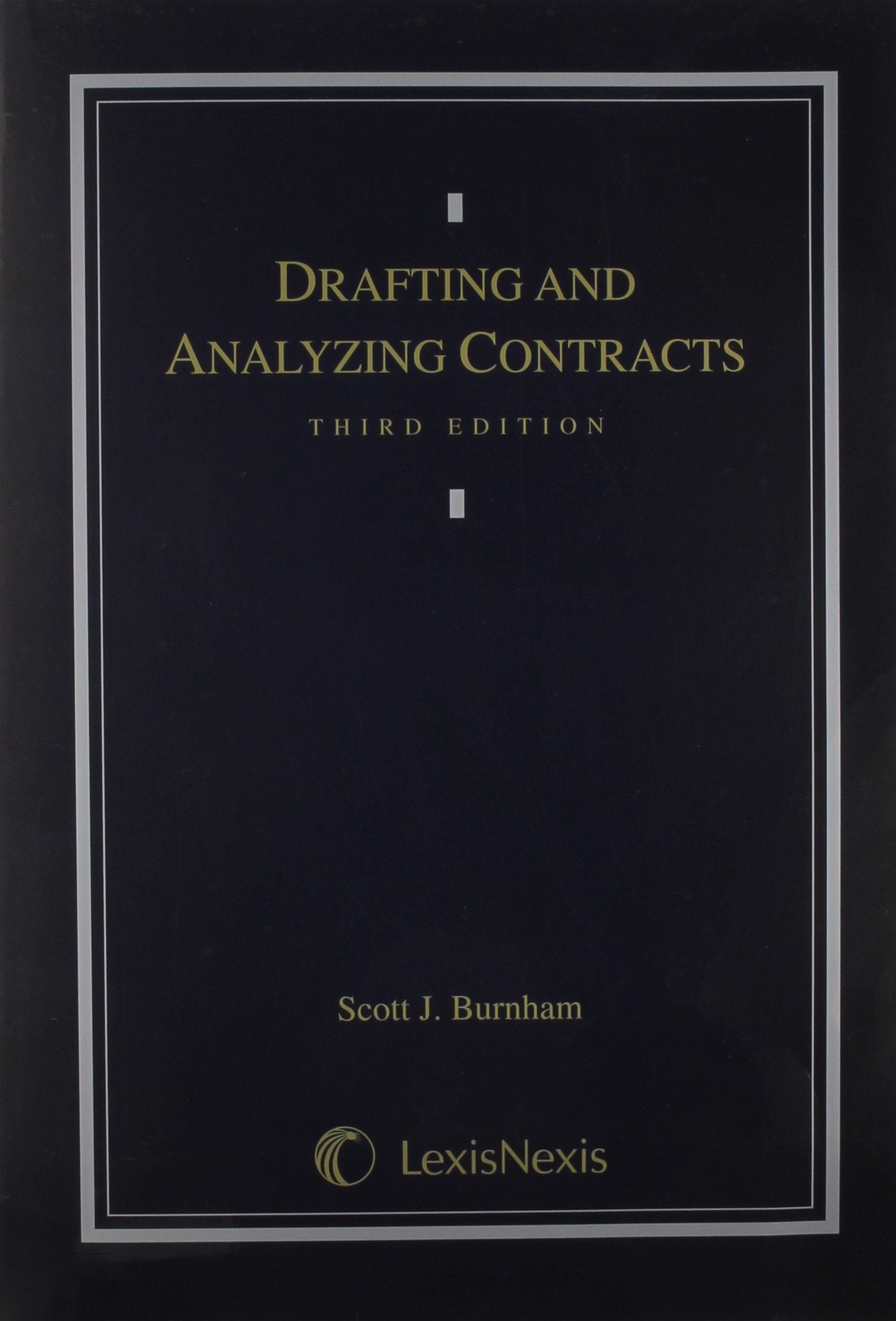 Drafting And Analyzing Contracts: A Guide To The Practical Application Of The Principles Of Contract Law,New
