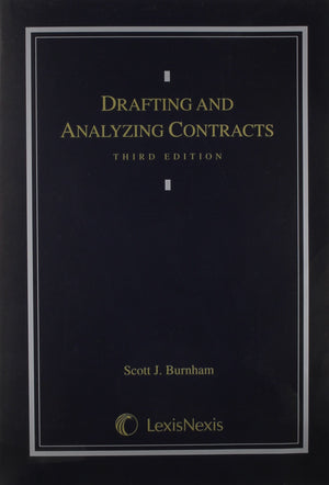 Drafting And Analyzing Contracts: A Guide To The Practical Application Of The Principles Of Contract Law,New